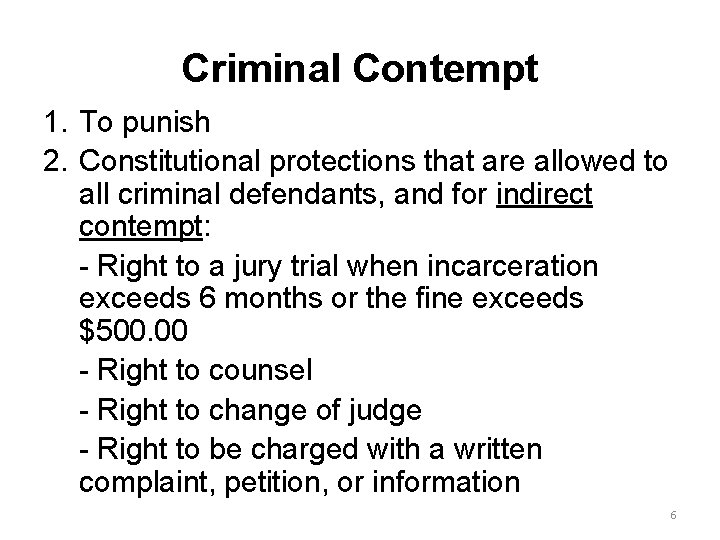 Criminal Contempt 1. To punish 2. Constitutional protections that are allowed to all criminal