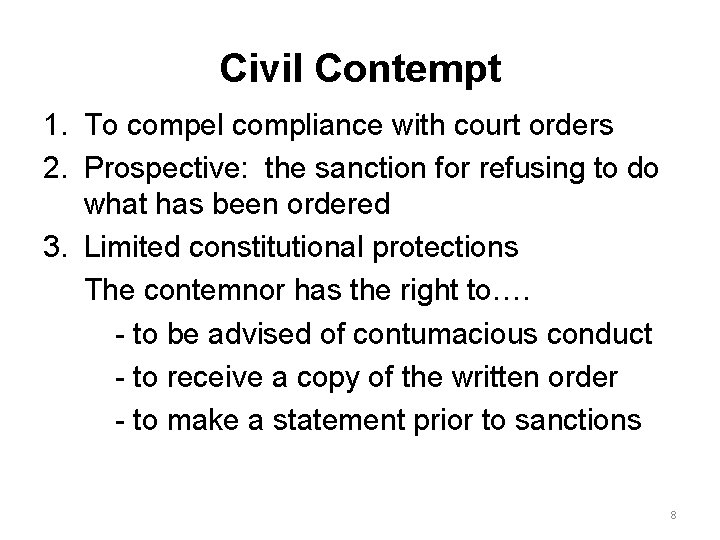Civil Contempt 1. To compel compliance with court orders 2. Prospective: the sanction for