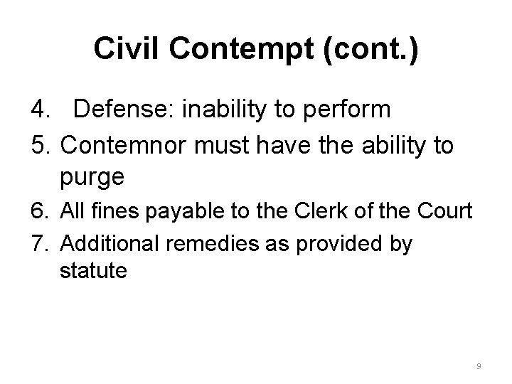 Civil Contempt (cont. ) 4. Defense: inability to perform 5. Contemnor must have the