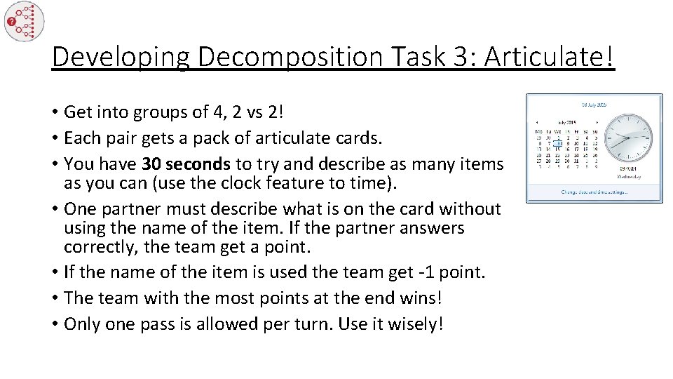 Developing Decomposition Task 3: Articulate! • Get into groups of 4, 2 vs 2!