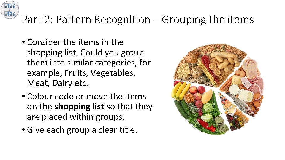 Part 2: Pattern Recognition – Grouping the items • Consider the items in the