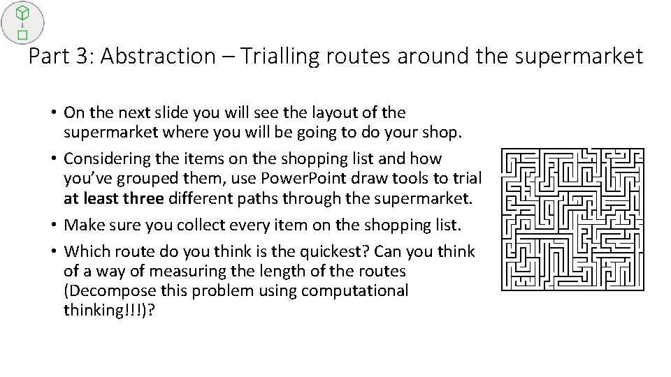 Part 3: Abstraction – Trialling routes around the supermarket • On the next slide