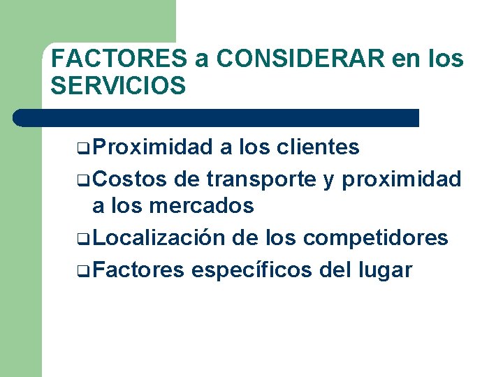FACTORES a CONSIDERAR en los SERVICIOS q. Proximidad a los clientes q. Costos de