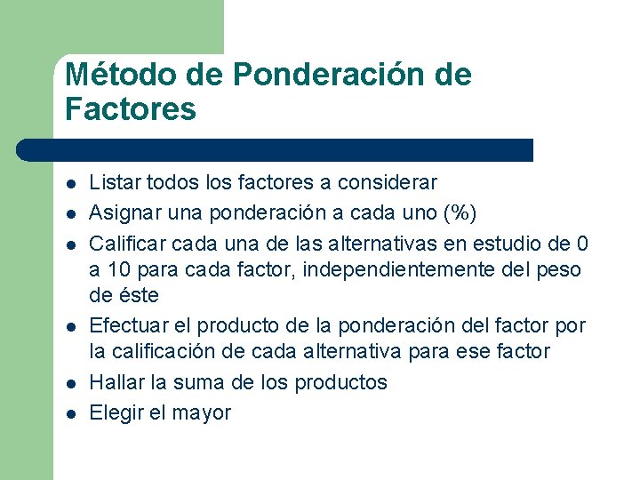 Método de Ponderación de Factores l l l Listar todos los factores a considerar