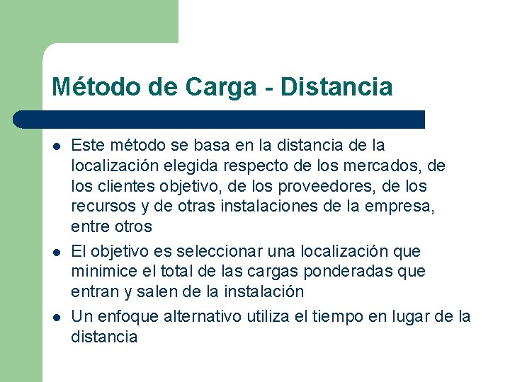 Método de Carga - Distancia l l l Este método se basa en la