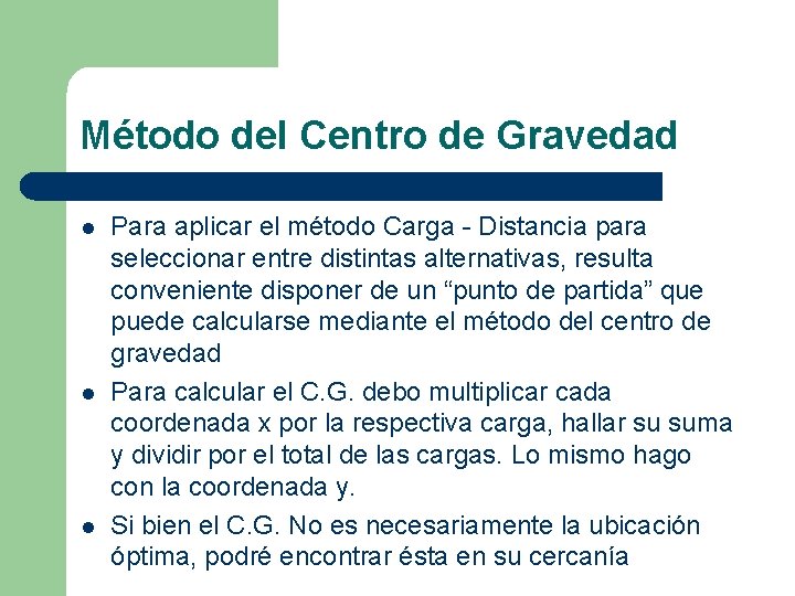 Método del Centro de Gravedad l l l Para aplicar el método Carga -