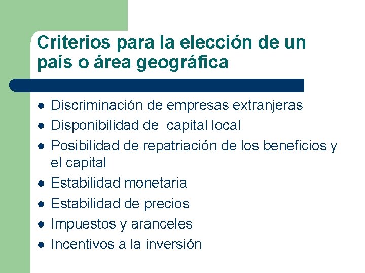 Criterios para la elección de un país o área geográfica l l l l