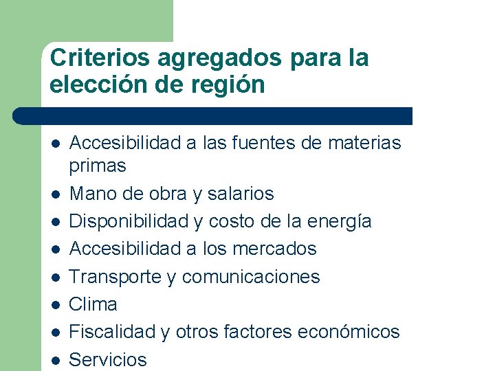Criterios agregados para la elección de región l l l l Accesibilidad a las