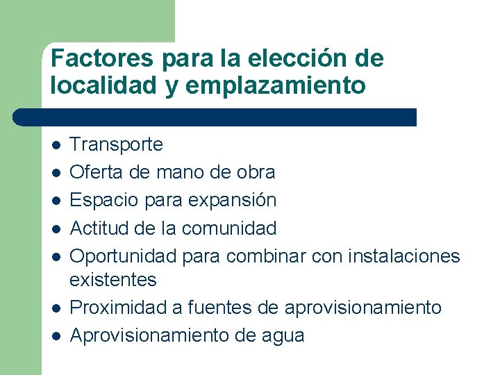 Factores para la elección de localidad y emplazamiento l l l l Transporte Oferta