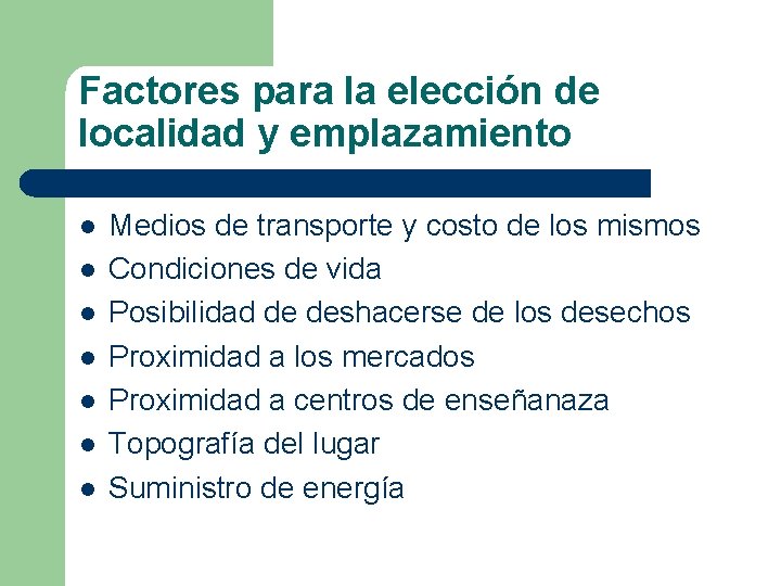 Factores para la elección de localidad y emplazamiento l l l l Medios de