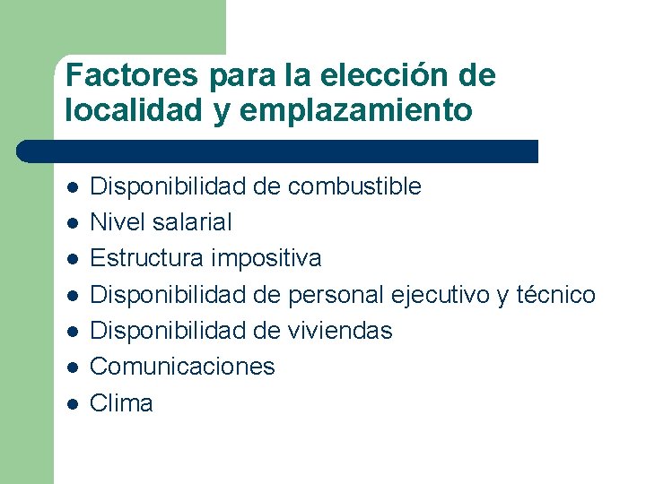 Factores para la elección de localidad y emplazamiento l l l l Disponibilidad de