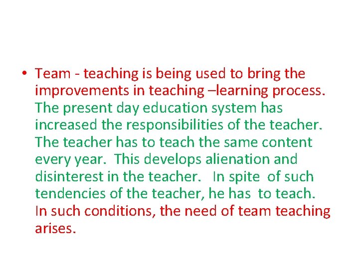  • Team - teaching is being used to bring the improvements in teaching