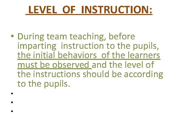  LEVEL OF INSTRUCTION: • During team teaching, before imparting instruction to the pupils,