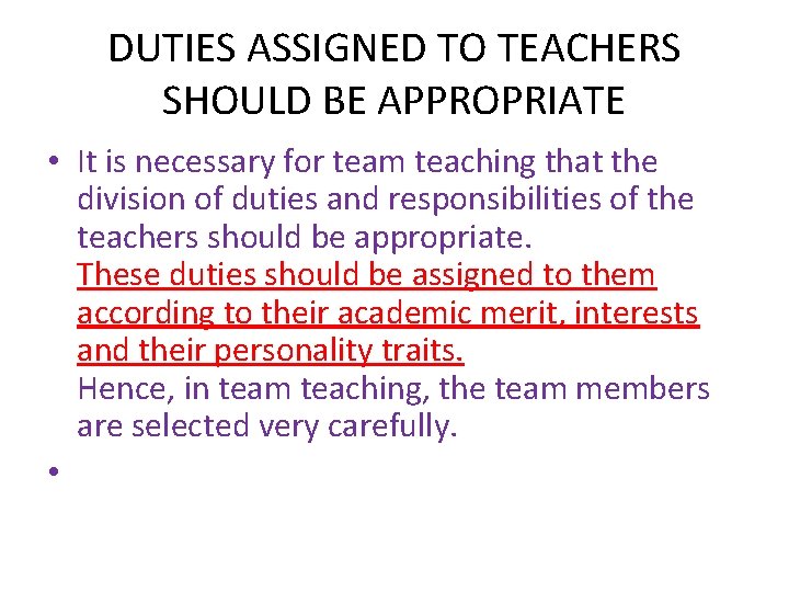 DUTIES ASSIGNED TO TEACHERS SHOULD BE APPROPRIATE • It is necessary for team teaching