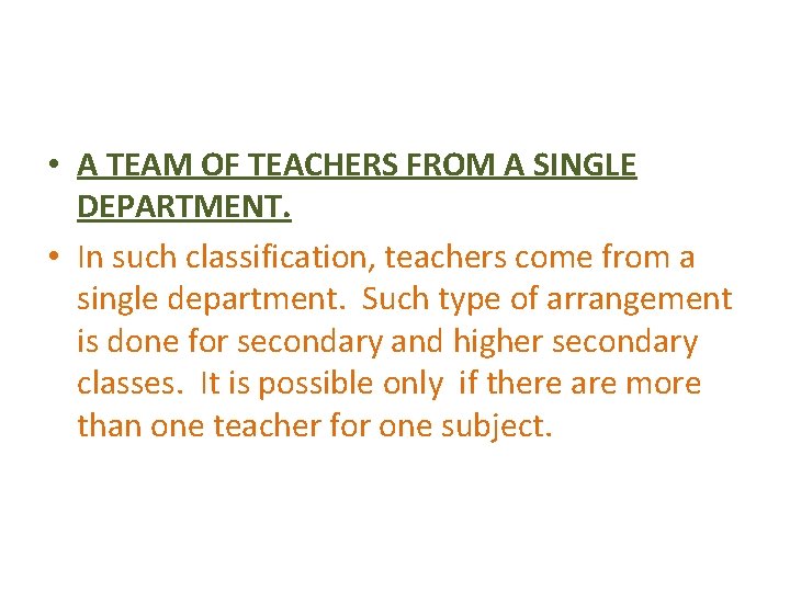  • A TEAM OF TEACHERS FROM A SINGLE DEPARTMENT. • In such classification,