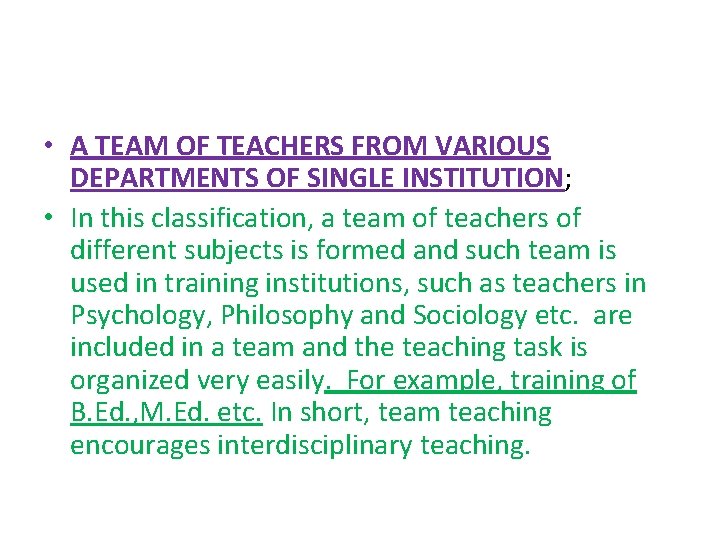  • A TEAM OF TEACHERS FROM VARIOUS DEPARTMENTS OF SINGLE INSTITUTION; • In