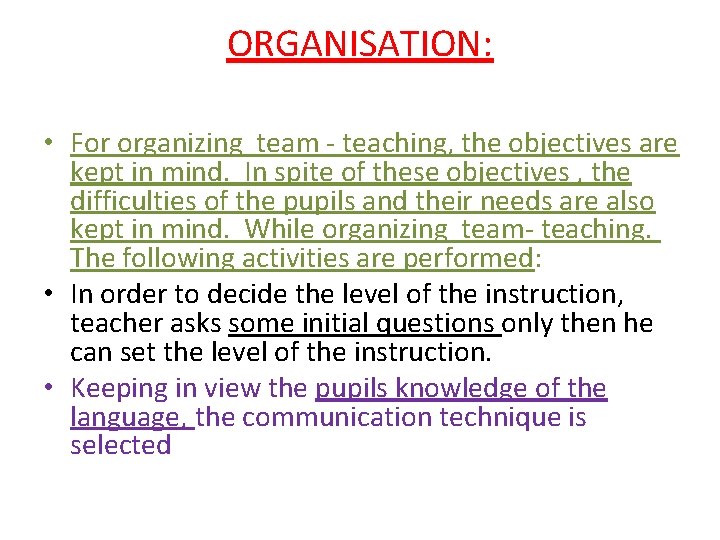 ORGANISATION: • For organizing team - teaching, the objectives are kept in mind. In
