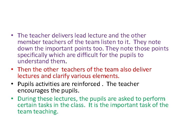  • The teacher delivers lead lecture and the other member teachers of the
