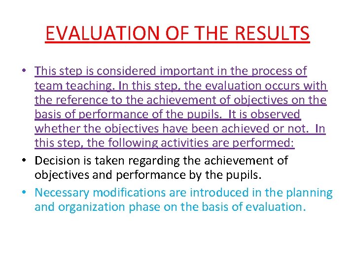 EVALUATION OF THE RESULTS • This step is considered important in the process of