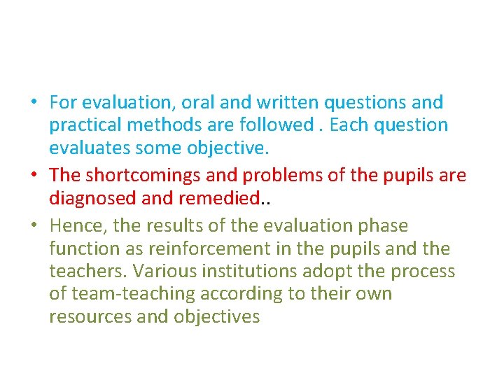  • For evaluation, oral and written questions and practical methods are followed. Each