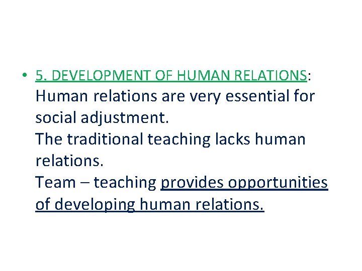  • 5. DEVELOPMENT OF HUMAN RELATIONS: Human relations are very essential for social