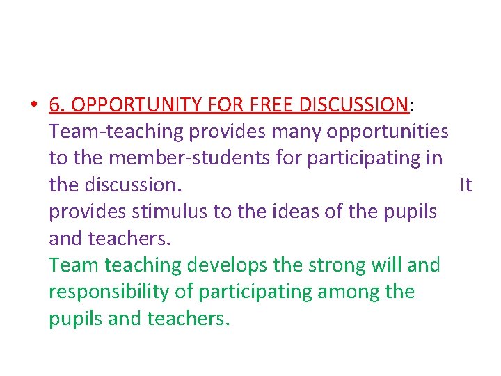  • 6. OPPORTUNITY FOR FREE DISCUSSION: Team-teaching provides many opportunities to the member-students