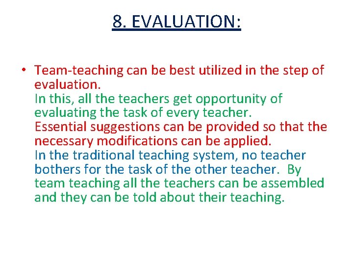8. EVALUATION: • Team-teaching can be best utilized in the step of evaluation. In