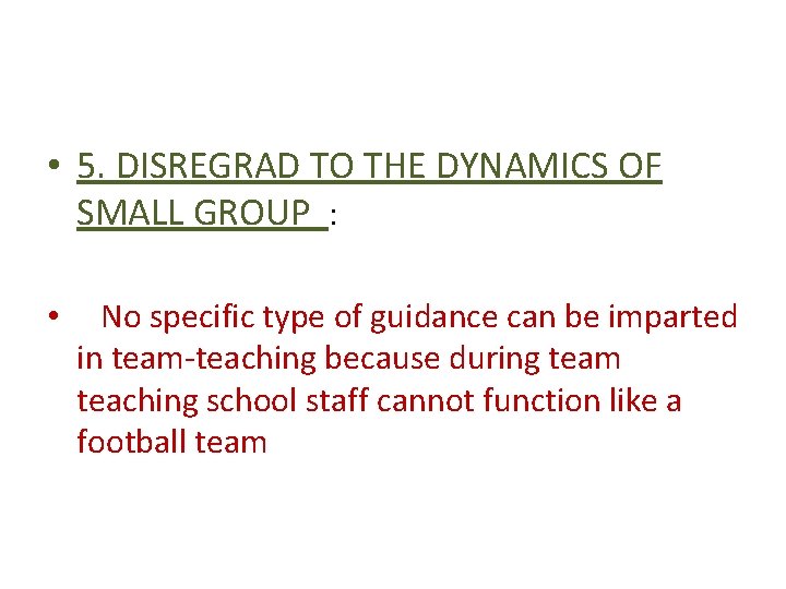  • 5. DISREGRAD TO THE DYNAMICS OF SMALL GROUP : • No specific