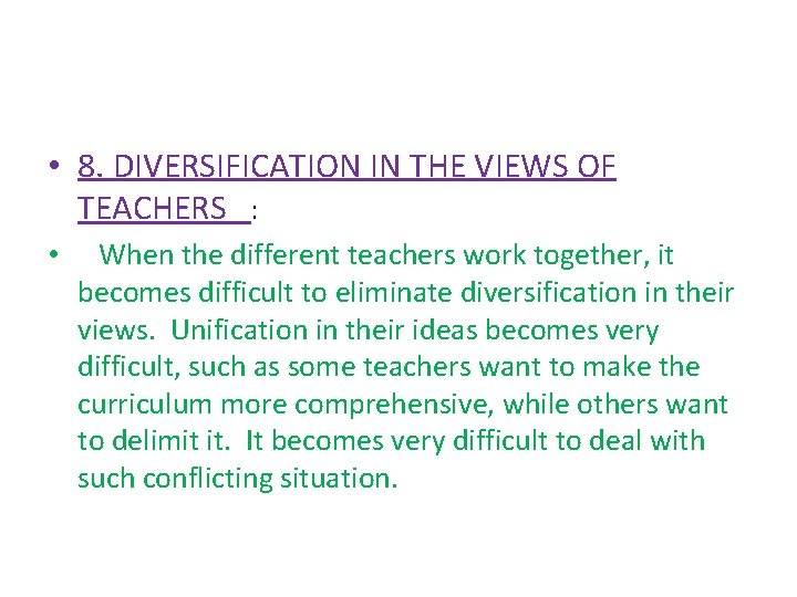  • 8. DIVERSIFICATION IN THE VIEWS OF TEACHERS : • When the different