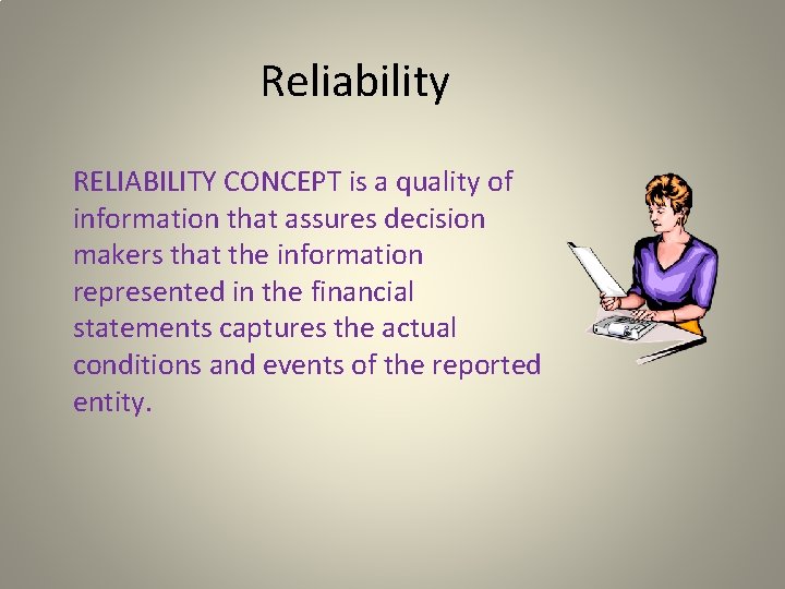 Reliability RELIABILITY CONCEPT is a quality of information that assures decision makers that the