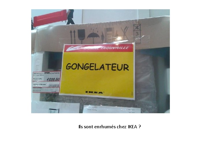 Ils sont enrhumés chez IKEA ? 