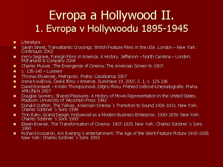 Evropa a Hollywood II. 1. Evropa v Hollywoodu 1895 -1945 n n n n