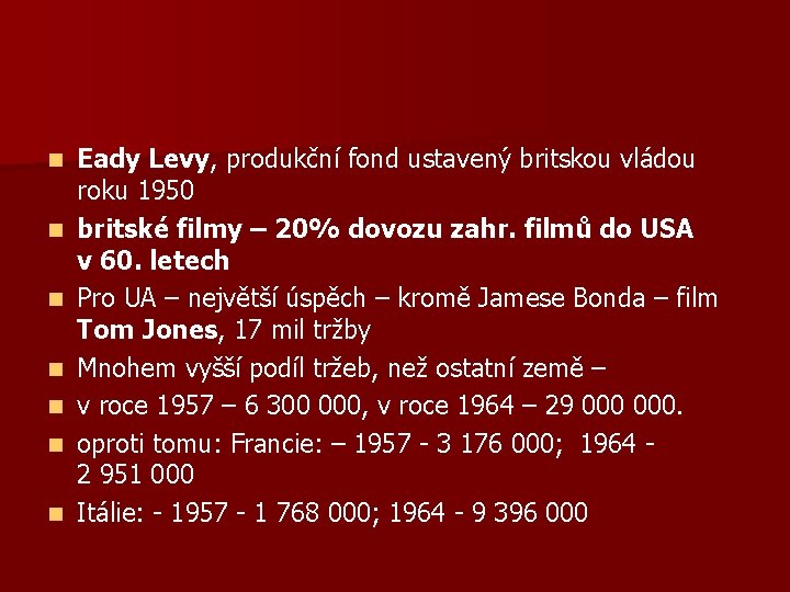 n n n n Eady Levy, produkční fond ustavený britskou vládou roku 1950 britské