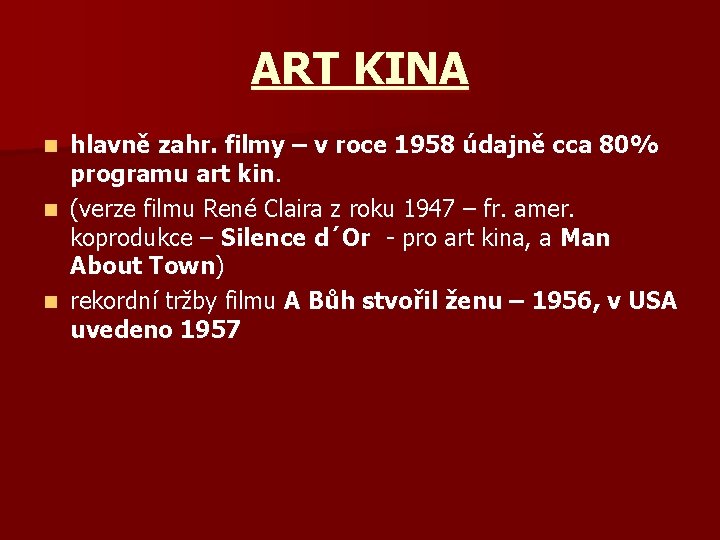 ART KINA hlavně zahr. filmy – v roce 1958 údajně cca 80% programu art