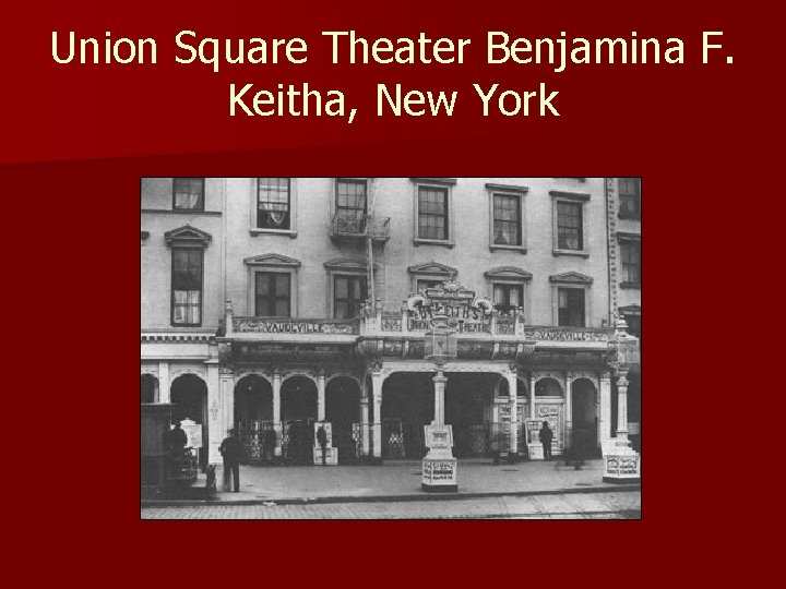 Union Square Theater Benjamina F. Keitha, New York 
