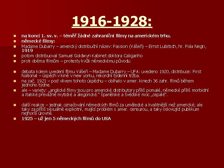 1916 -1928: n n na konci 1. sv. v. – téměř žádné zahraniční filmy