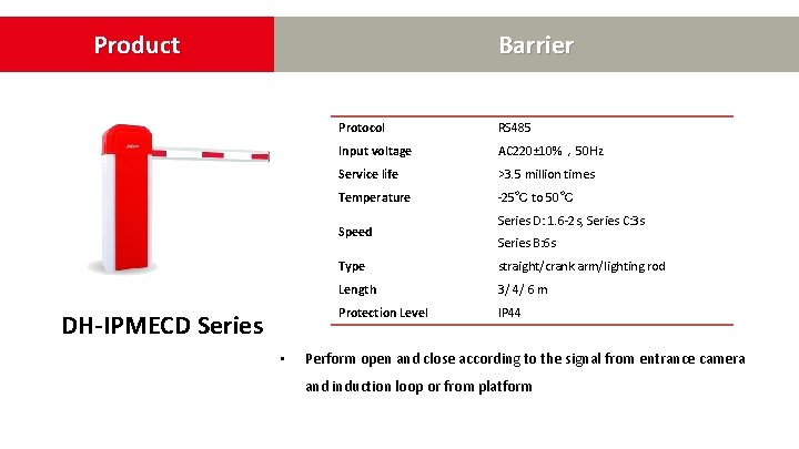 Product Barrier Protocol RS 485 Input voltage AC 220± 10%,50 Hz Service life >3. Product Barrier Protocol RS 485 Input voltage AC 220± 10%,50 Hz Service life >3.
