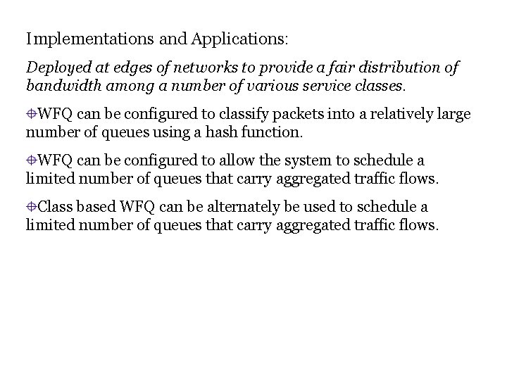 Implementations and Applications: Deployed at edges of networks to provide a fair distribution of