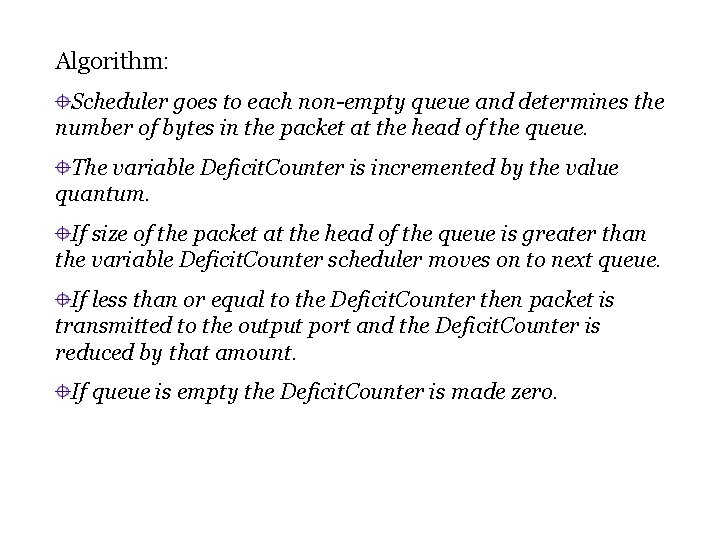 Algorithm: Scheduler goes to each non-empty queue and determines the number of bytes in