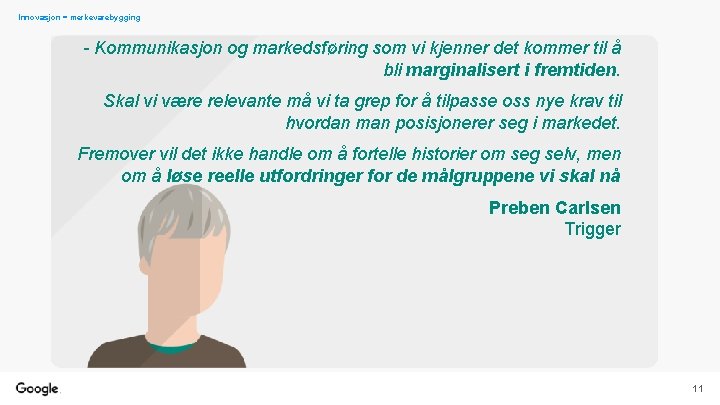 Innovasjon = merkevarebygging - Kommunikasjon og markedsføring som vi kjenner det kommer til å