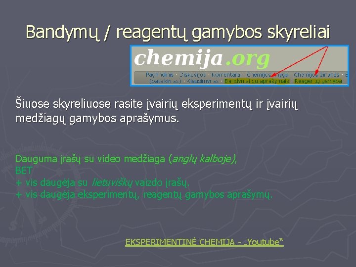 Bandymų / reagentų gamybos skyreliai Šiuose skyreliuose rasite įvairių eksperimentų ir įvairių medžiagų gamybos