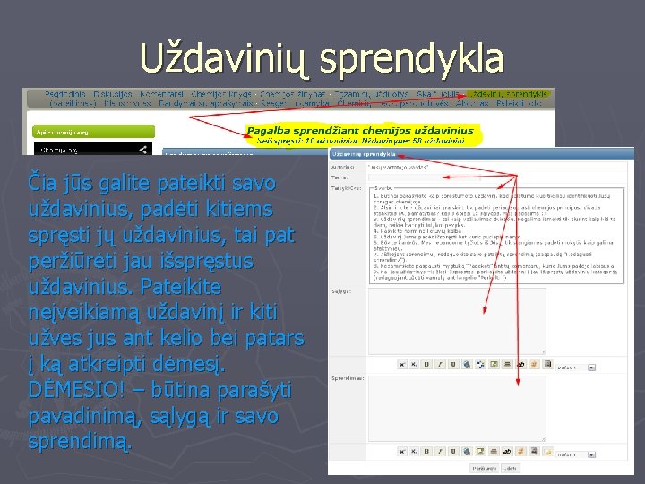 Uždavinių sprendykla Čia jūs galite pateikti savo uždavinius, padėti kitiems spręsti jų uždavinius, tai