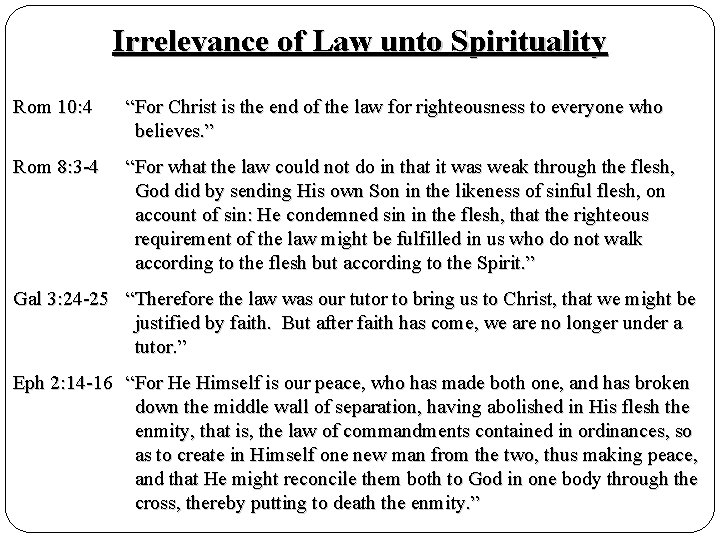 Irrelevance of Law unto Spirituality Rom 10: 4 “For Christ is the end of