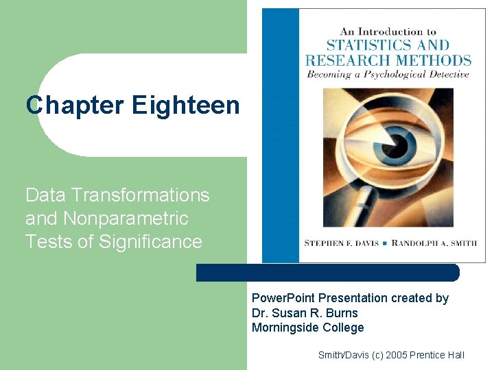 Chapter Eighteen Data Transformations and Nonparametric Tests of Significance Power. Point Presentation created by