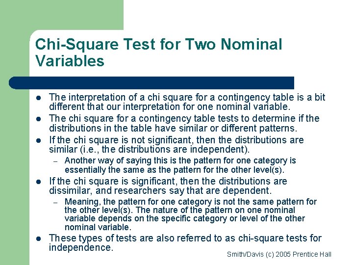 Chi-Square Test for Two Nominal Variables l l l The interpretation of a chi