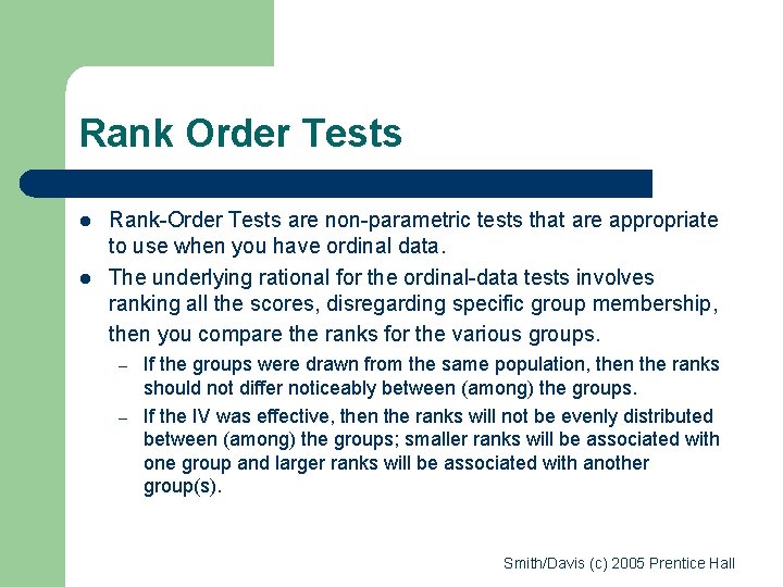Rank Order Tests l l Rank-Order Tests are non-parametric tests that are appropriate to