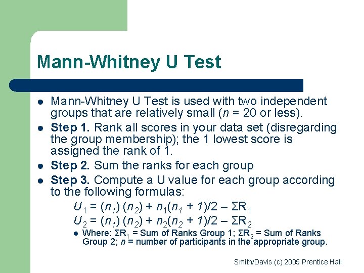 Mann-Whitney U Test l l Mann-Whitney U Test is used with two independent groups