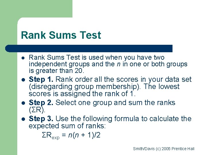 Rank Sums Test l Rank Sums Test is used when you have two independent