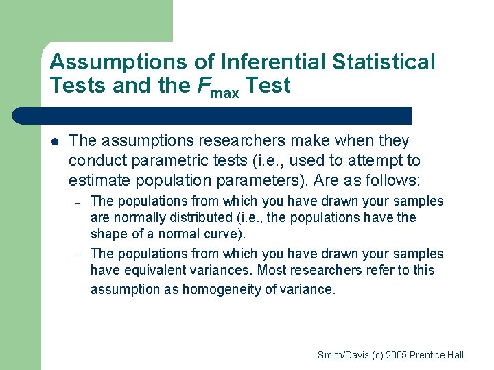 Assumptions of Inferential Statistical Tests and the Fmax Test l The assumptions researchers make