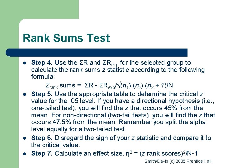 Rank Sums Test l l Step 4. Use the ΣR and ΣRexp for the